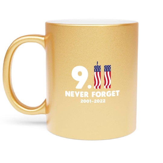 911 Never Forget 2001-2022 Patriot day Metallic Mugs