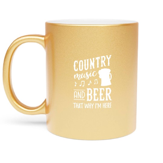 Country music and beer thats why im here Metallic Mugs