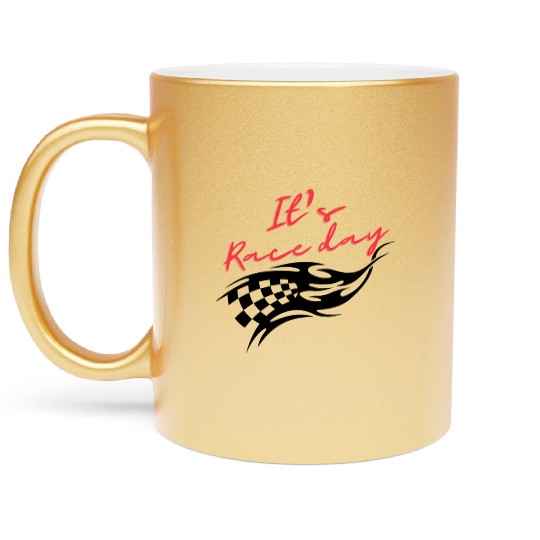 It's race day, gift for racer, race lover,race day Metallic Mugs