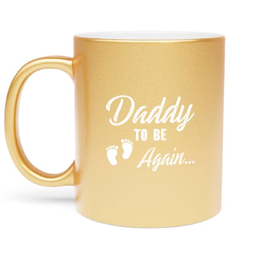 Daddy To Be Again Metallic Mugs