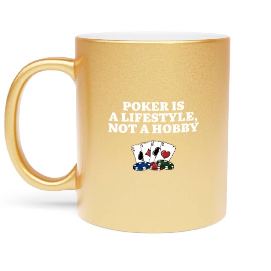 Poker is a Lifestyle Not a Hobby Poker Player Metallic Mugs