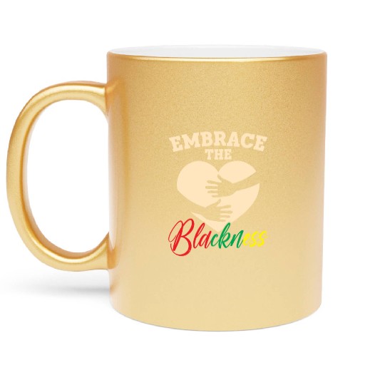 Embrace The Blackness Black History Month Melanin Metallic Mugs