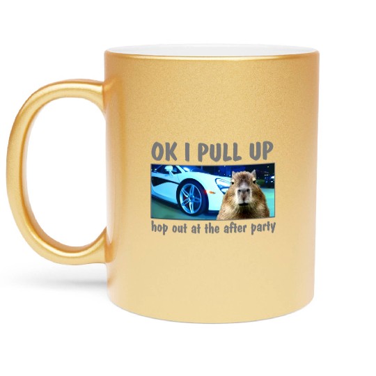 Ok I Pull Up Capybara Meme After Party Rap Song ar Metallic Mugs