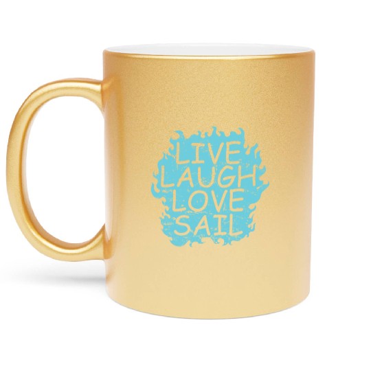Live laugh Love Sail Sailing Boat Sport Metallic Mugs
