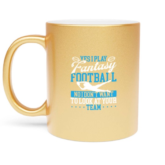 Fantasy Football Player want to look at your Team Metallic Mugs