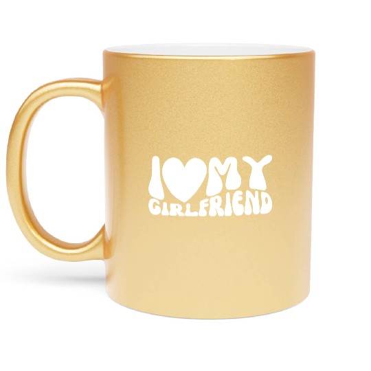 I Love My Girlfriend Metallic Mugs