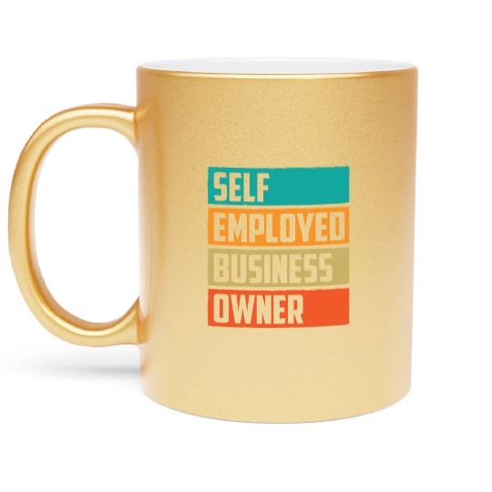 Self Employed Business Owner Work Freelancer Boss Metallic Mugs