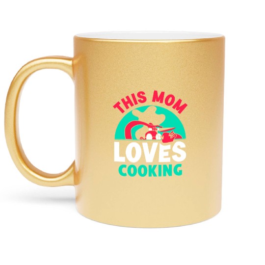 This Mom Loves Cooking Mommy Cook Mother Metallic Mugs