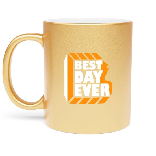 Best Day Ever Metallic Mugs