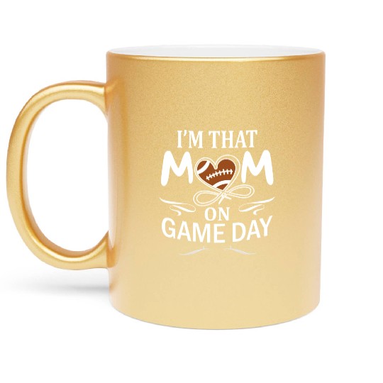 I'm That Mom On Game day Football American Metallic Mugs