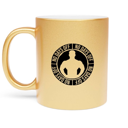 no days off quote Metallic Mugs