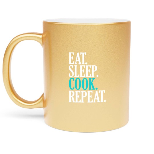 Eat Sleep Cook Repeat Funny Cooking Chef Metallic Mugs