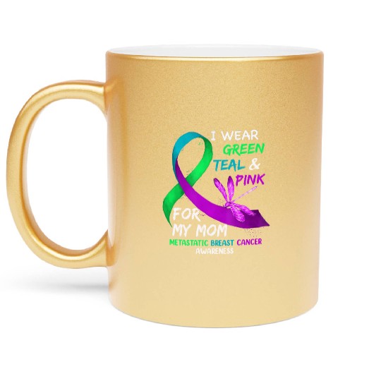 I Wear Green Teal Pink For My Mom Metastatic Metallic Mugs