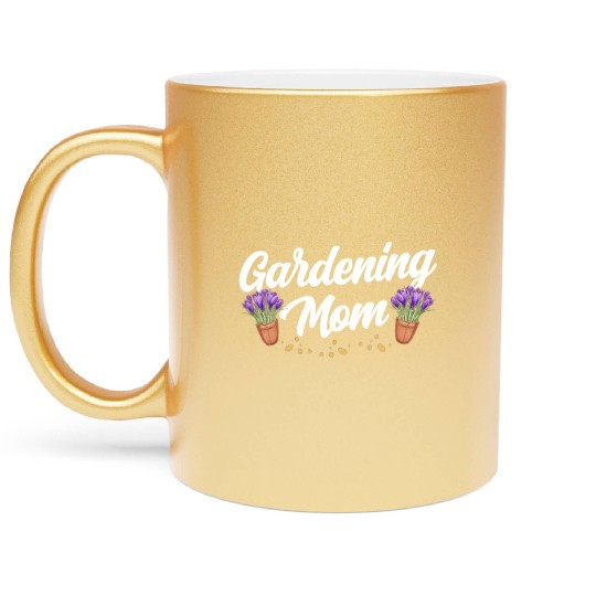 Gardening Mom Gardener Garden Mother Metallic Mugs