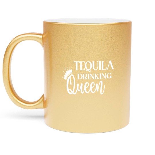 Tequila Drinking Queen Metallic Mugs