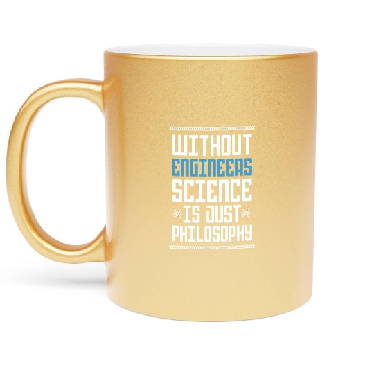 Science Is Just Philosophy Funny Engineering Joke Metallic Mugs
