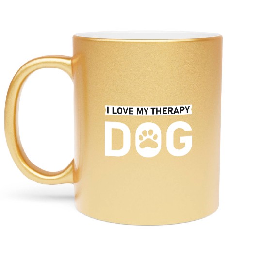 I love my Therapy Dog Metallic Mugs