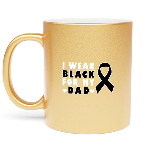 I Wear Black For My Dad Skin Cancer Warrior Metallic Mugs