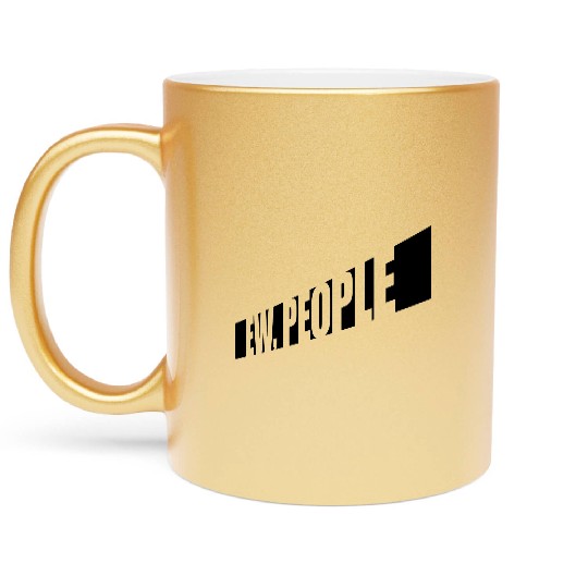 ew people funny quote Metallic Mugs