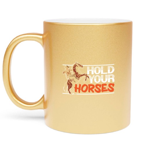 Hold Your Horses Western Rodeo Riding Cowboy Metallic Mugs