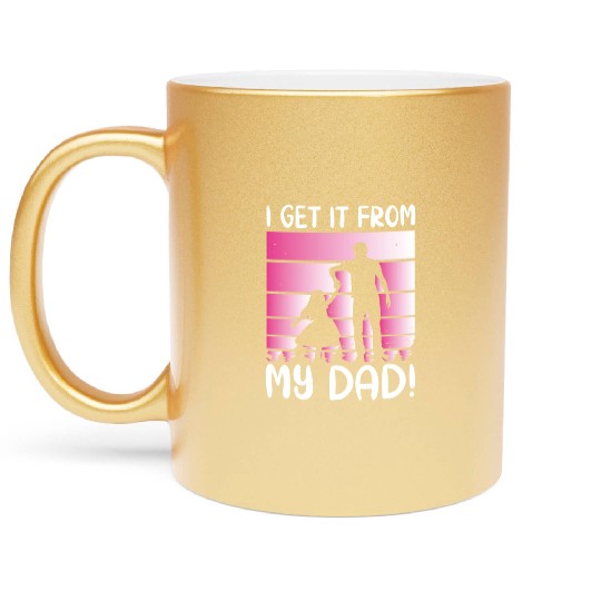I Get It From My Daddy - Proud Daughter Love Metallic Mugs