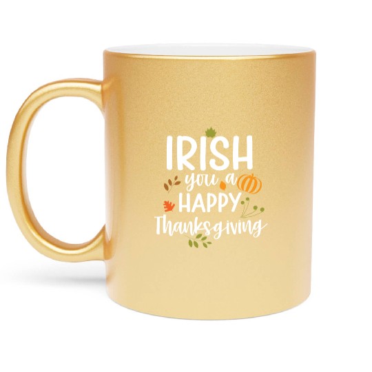 Irish You A Happy Thanksgiving Holiday Metallic Mugs