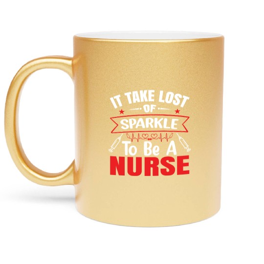 It Takes A Lot Of Sparkle To Be A Nurse Nursing Metallic Mugs