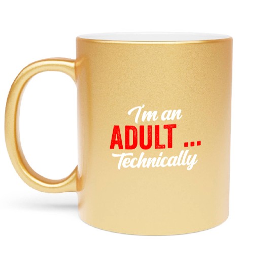 I'm An Adult Technically Adulting Birthday Metallic Mugs