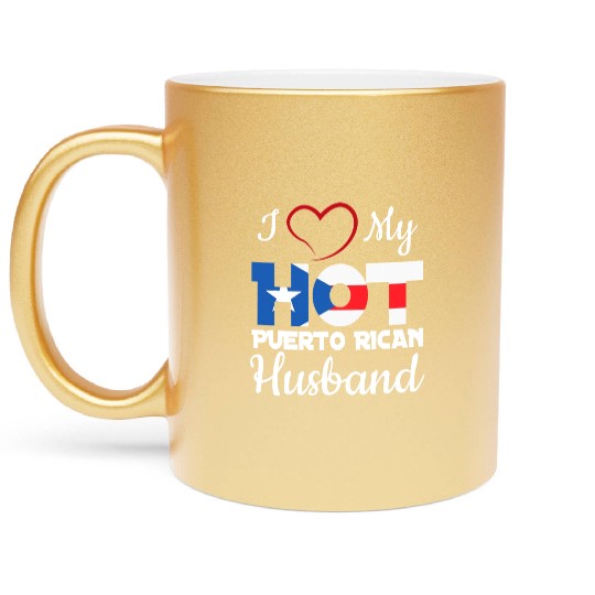 I Love My Hot Puerto Rican Husband Puerto Rico T S Metallic Mugs
