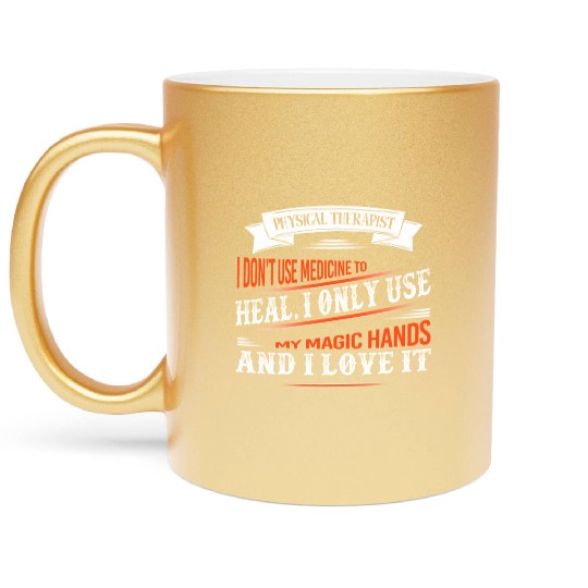 Physical Therapist I Only Use My Hands To Heal Metallic Mugs