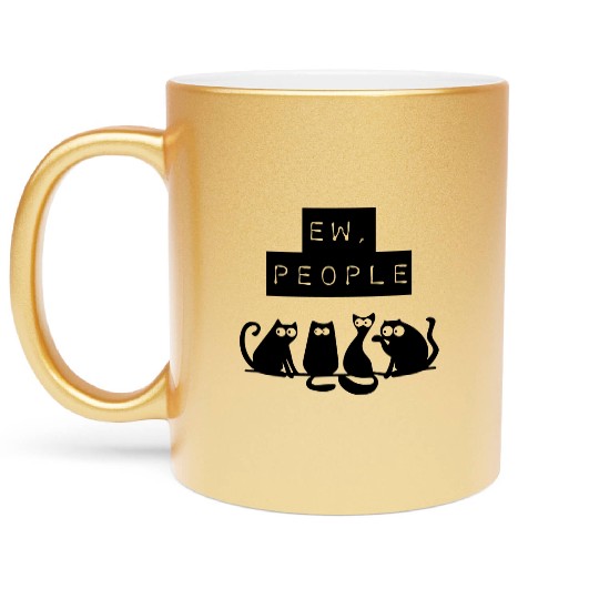 Ew People Funny Cat Metallic Mugs