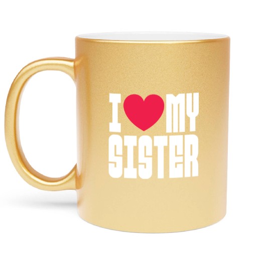 I Love My Sister Metallic Mugs