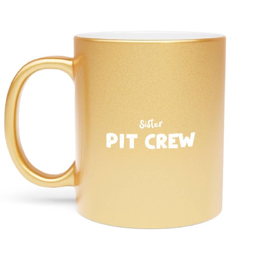 Sister Pit Crew - Sister Metallic Mugs