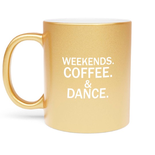 Weekends coffee dance Metallic Mugs