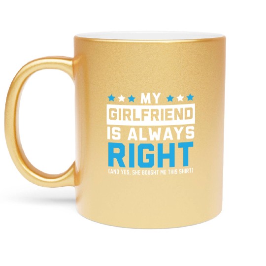 My Girlfriend Is Always Right Valentines Day Cupid Metallic Mugs