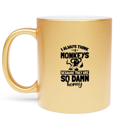 I always think about Monkeys - Chimpanzee Oranguta Metallic Mugs
