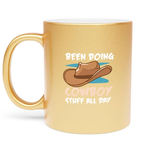 Been Doing Cowboy Stuff All Day Country Western Metallic Mugs