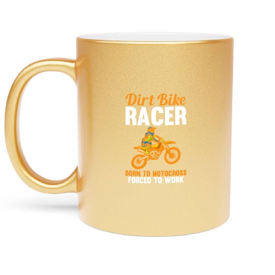 Dirt Bike Racer Born To Motocross Forced To Work Metallic Mugs