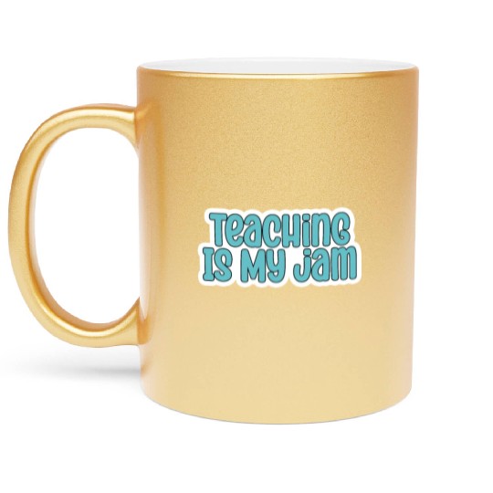 Teaching Is My Jam School Teacher Appreciation Metallic Mugs