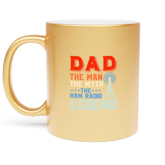 Dad The Man The Myth The Ham Radio Legend Amateur Metallic Mugs