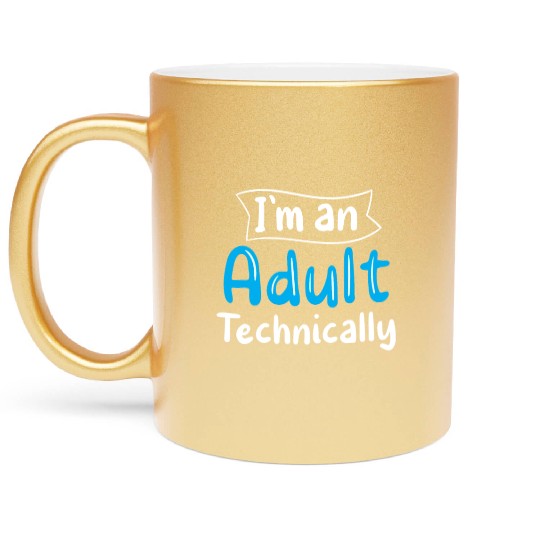 I'm An Adult Technically Adulting Birthday Metallic Mugs