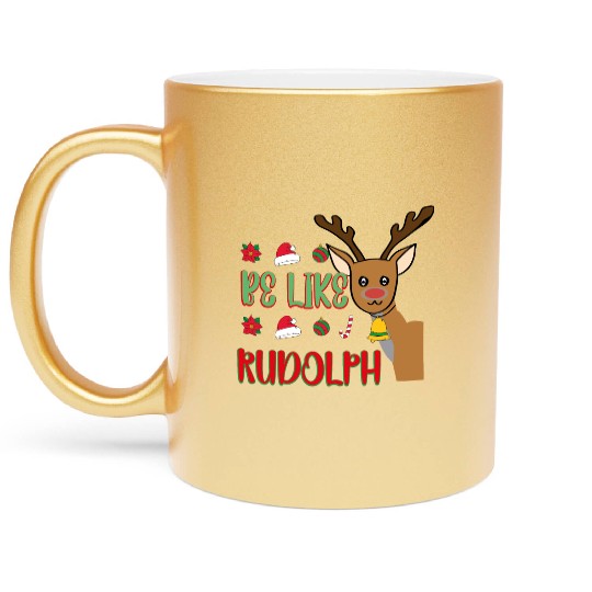 Be Like Rudolph Metallic Mugs