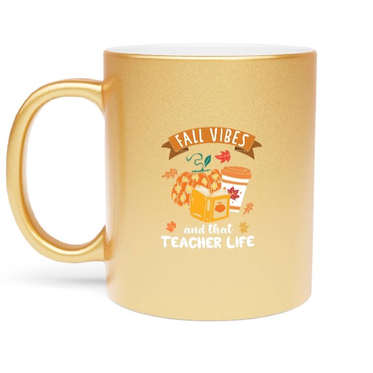 Fall Vibes And That Teacher Life Thanksgiving Metallic Mugs