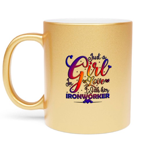 Just A Girl In Love With Her Ironworker Metallic Mugs