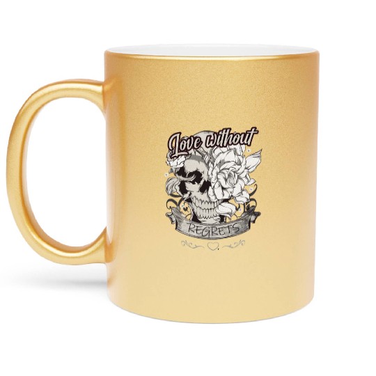 Love With No Regrets Skull With Roses Gift Metallic Mugs
