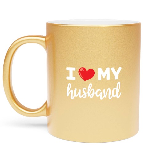 I Love My Husband Women Clothing Gift for Her Metallic Mugs