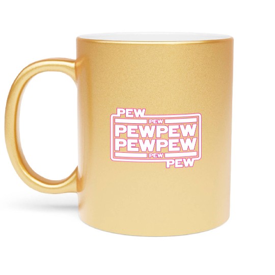 Pew Pew Pew Metallic Mugs