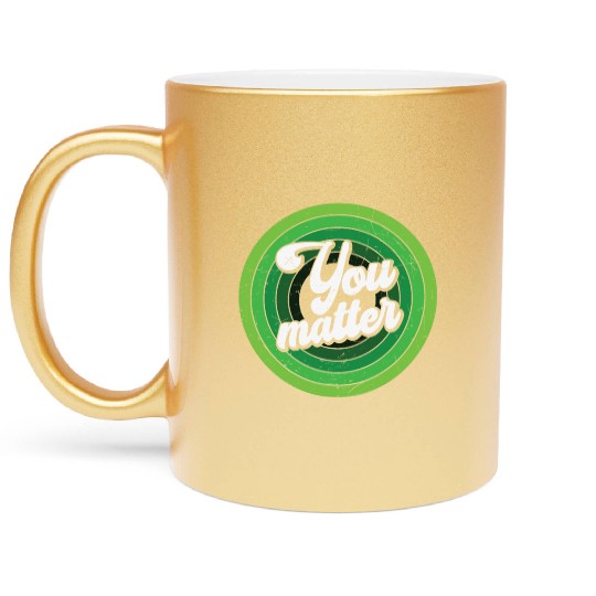 You Matter Green Mental Health Metallic Mugs