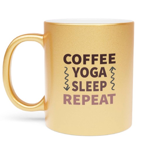 coffee yoga sleep repeat Metallic Mugs