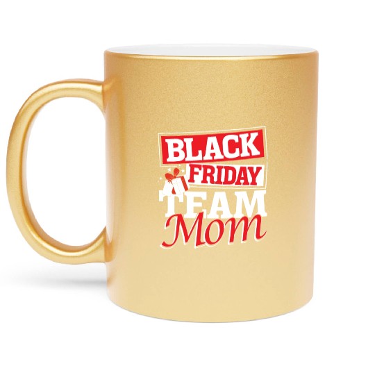 Black Friday Team Mom Metallic Mugs